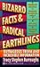 Bizarro Facts and Radical Earthlings: Outrageous Trivia and Incredible Information