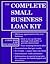The Complete Small Business Loan Kit