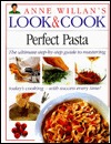 Perfect Pasta (Anne Willan's Look & Cook)