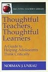 Thoughtful Teachers, Thoughtful Learners: A Guide to Helping Adolescents Think Critically (The Pippin Teacher's Library) Thoughtful Teachers, Thoughtful Learners: A Guide to Helping Adolescents Think Critically (The Pippin Teacher's Library)
