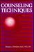 Counseling Techniques: Improving Relationships with Others, Ourselves, Our Families, and Our Environment