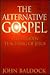 The Alternative Gospel - the Hidden Teaching of Jesus