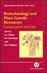 Biotechnology and Plant Genetic Resources: Conservation and Use (Biotechnology in Agriculture Series)