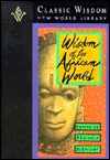 Wisdom of the African World (Classic Wisdom Collection)
