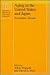 Aging in the United States and Japan: Economic Trends (National Bureau of Economic Research Conference Report)