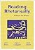 Reading Rhetorically: A Reader for Writers