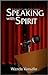 Speaking with Spirit: A Gui...