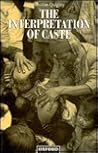 The Interpretation of Caste (Oxford Studies in Social and Cultural Anthropology)