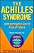 The Achilles Syndrome: Overcoming the Secret Fear of Failure