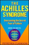 The Achilles Syndrome: Overcoming the Secret Fear of Failure (Paperback)