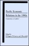 Pacific Economic Relations in the 1990s: Cooperation or Conflict? (Paperback)