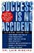 Success Is No Accident