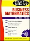 Schaum's Outline of Theory and Problems of Business Mathematics Schaum's Outline of Theory and Problems of Business Mathematics