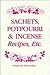 Sachets, Potpourri and Incense Recipes, Etc. by Clarence Meyer