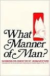 What Manner of Man (Sermons on Christ Series) (English and Latin Edition)