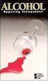 Alcohol: Opposing Viewpoints Alcohol: Opposing Viewpoints