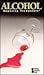 Alcohol: Opposing Viewpoints