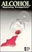 Alcohol: Opposing Viewpoints