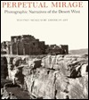 Perpetual Mirage: Photographic Narratives of the Desert West (Hardcover)