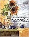 Celebrating the Seasons in Watercolor Celebrating the Seasons in Watercolor