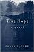 True Hope: A Novel