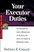 Your Executor Duties: The information you need to effectively carry out the powers and duties of an executor for distributing an estate (Tax Guide 304; Series 300: Retirees and Estates)