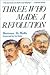 Three Who Made a Revolution by Bertram D. Wolfe
