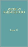 American railroad hobo: The travels of Wade Hampton Fullbright : a collection of short stories (Paperback)