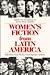 Women's Fiction from Latin America: Selections From Twelve Contemporary Authors (Latin American Literature & Culture)