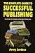 The Complete Guide to Successful Publishing: How to Produce, Print, and Distribute Your Books