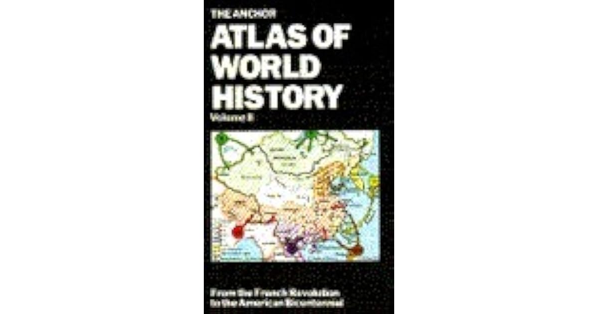 The Anchor Atlas Of World History Vol 2 From The French Revolution To The American Bicentennial By Werner Hilgemann