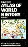 The Anchor Atlas of World History, Vol 2: From the French Revolution to the American Bicentennial