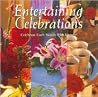 Entertaining Celebrations: Celebrate Each Month With Pizzazz Entertaining Celebrations: Celebrate Each Month With Pizzazz