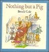 Nothing but a Pig