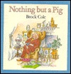 Nothing but a Pig (Paperback)