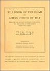 The Book of the Dead or Going Forth by Day by Thomas George Allen