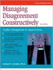 Managing Disagreement Constructively : Conflict Management in Organizations (Crisp Fifty-Minute Series)