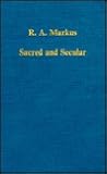 Sacred and Secular: Studies on Augustine and Latin Christianity (Variorum Collected Studies)