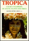 Tropica: Color Cyclopedia of Exotic Plants and Trees From the Tropics and Subtropics, for Warm Region Horticulture in Cool Climate: The Sheltered Indoors (Hardcover)