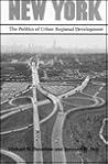 New York: The Politics of Urban Regional Development (Volume 4) (Lane Studies in Regional Government)