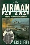 An Airman Far Away/the Story of an Australian Dambuster An Airman Far Away/the Story of an Australian Dambuster