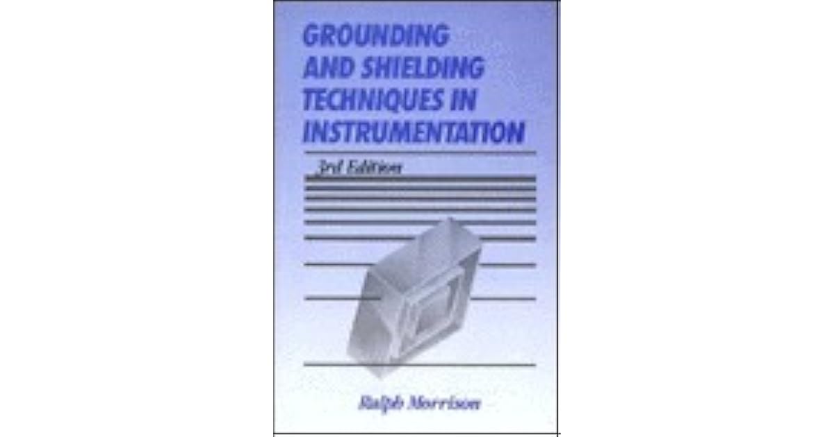 Grounding and Shielding Techniques in Instrumentation by Ralph Morrison