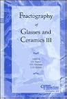 Fractography of Glasses and Ceramics III (Ceramic Transactions)