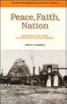 Peace, Faith, Nation: Mennonites and Amish in Nineteenth-Century America (MENNONITE EXPERIENCE IN AMERICA) Peace, Faith, Nation: Mennonites and Amish in Nineteenth-Century America (MENNONITE EXPERIENCE IN AMERICA)
