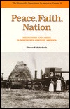 Peace, Faith, Nation: Mennonites and Amish in Nineteenth-Century America (MENNONITE EXPERIENCE IN AMERICA)