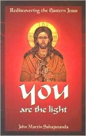 You Are the Light: Rediscovering the Eastern Jesus (Paperback)