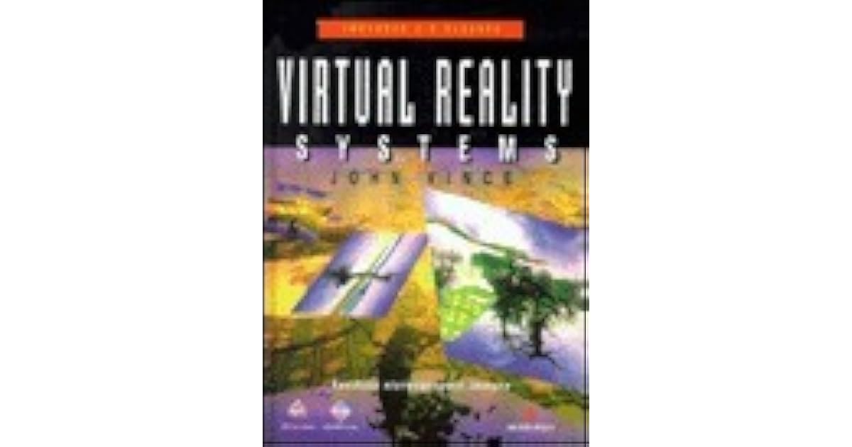Virtual Reality Systems by John A. Vince