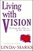 Living with vision: Reclaiming the power of the heart