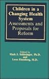 Children in a Changing Health System: Assessments and Proposals for Reform (Johns Hopkins Series in Contemporary Medicine and Public Health) Children in a Changing Health System: Assessments and Proposals for Reform (Johns Hopkins Series in Contemporary Medicine and Public Health)