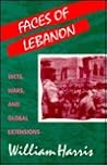 Faces of Lebanon: Sects, Wars, and Global Extensions (Princeton Series on the Middle East) Faces of Lebanon: Sects, Wars, and Global Extensions (Princeton Series on the Middle East)